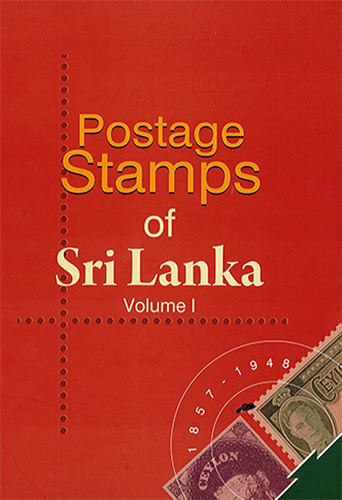 Postage Stamps of Sri Lanka 1857 - 1948 (Volume I) - (Catalogue)